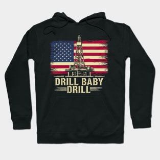 Drill Baby Drill - Patriotic Oil Rig Design Hoodie